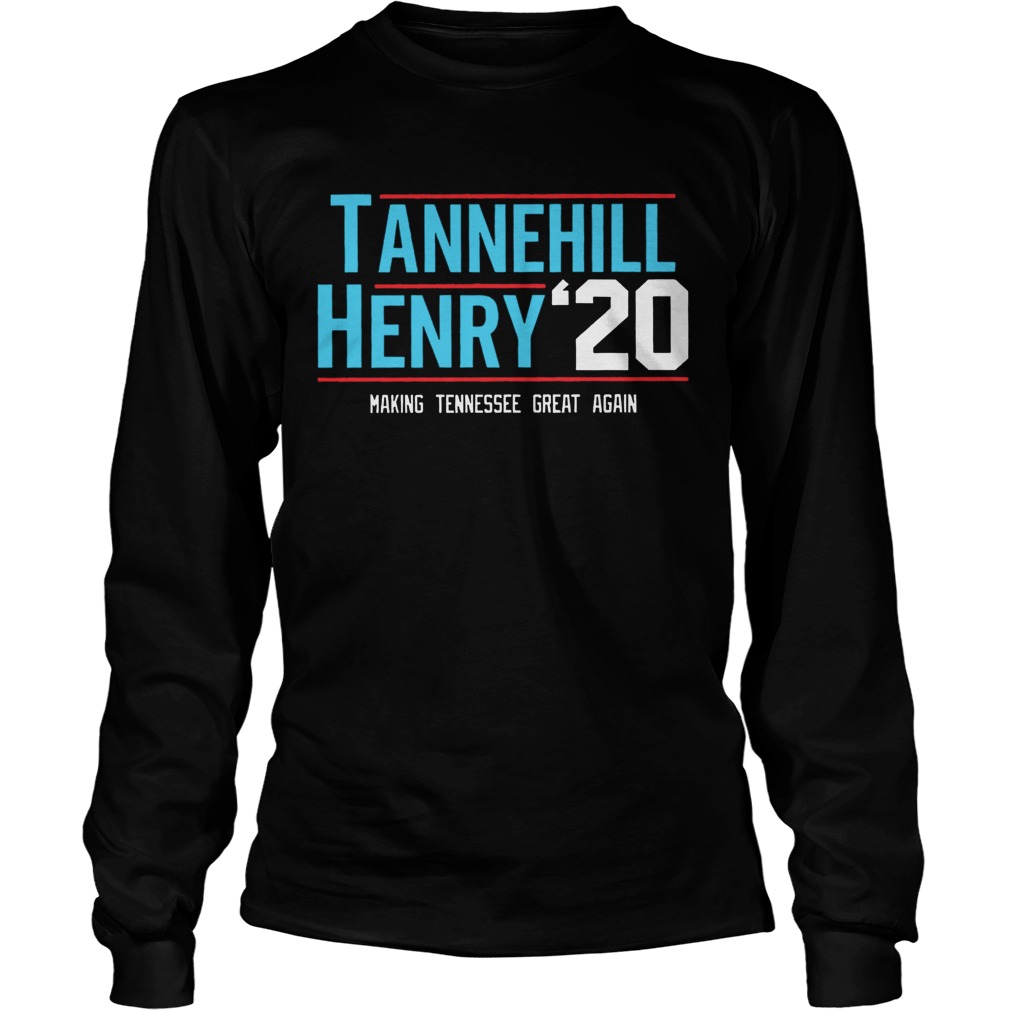 Tannehill Henry For President 2020 Making Tennessee Great Again  Long Sleeve