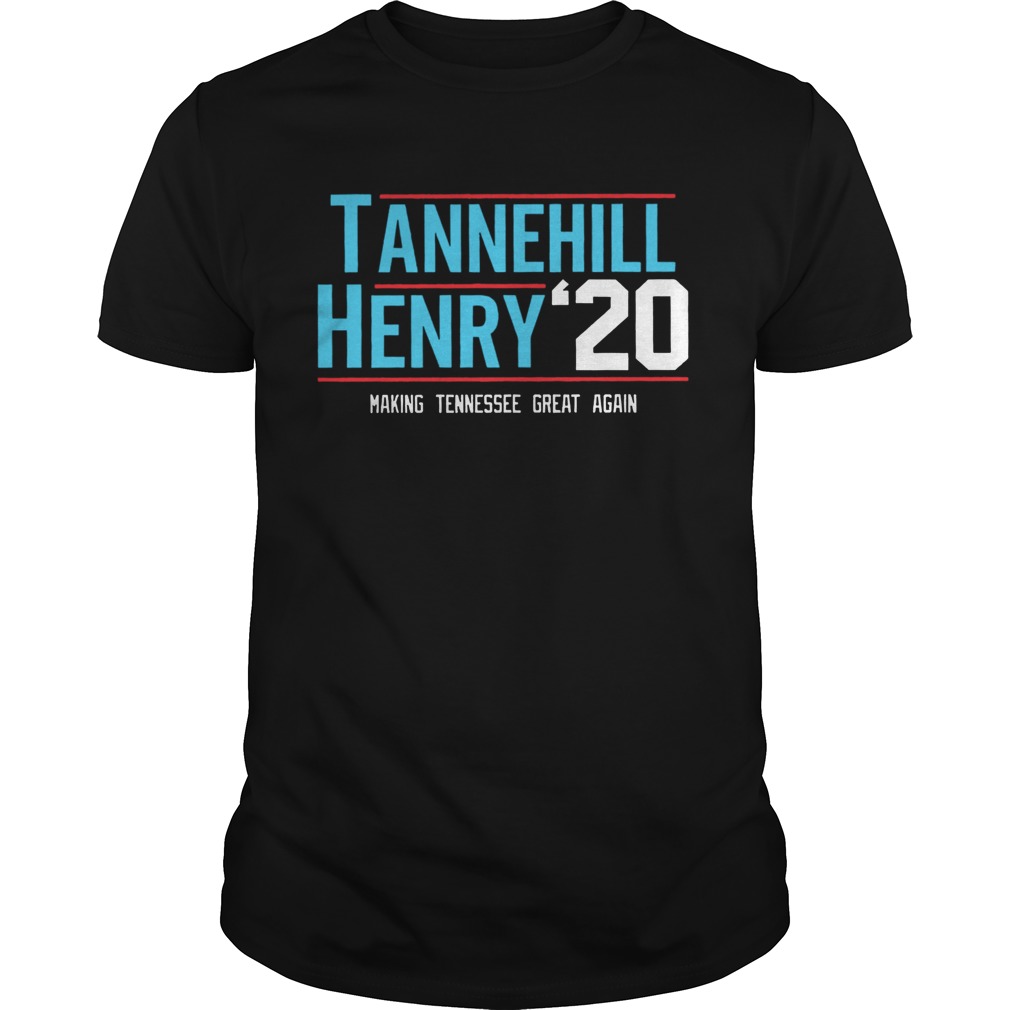 Tannehill Henry For President 2020 Making Tennessee Great Again  Unisex