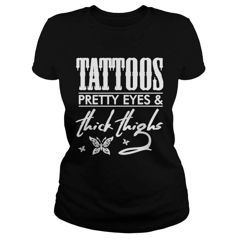 Tattoos Pretty Eyes And Thick Thighs  Classic Ladies