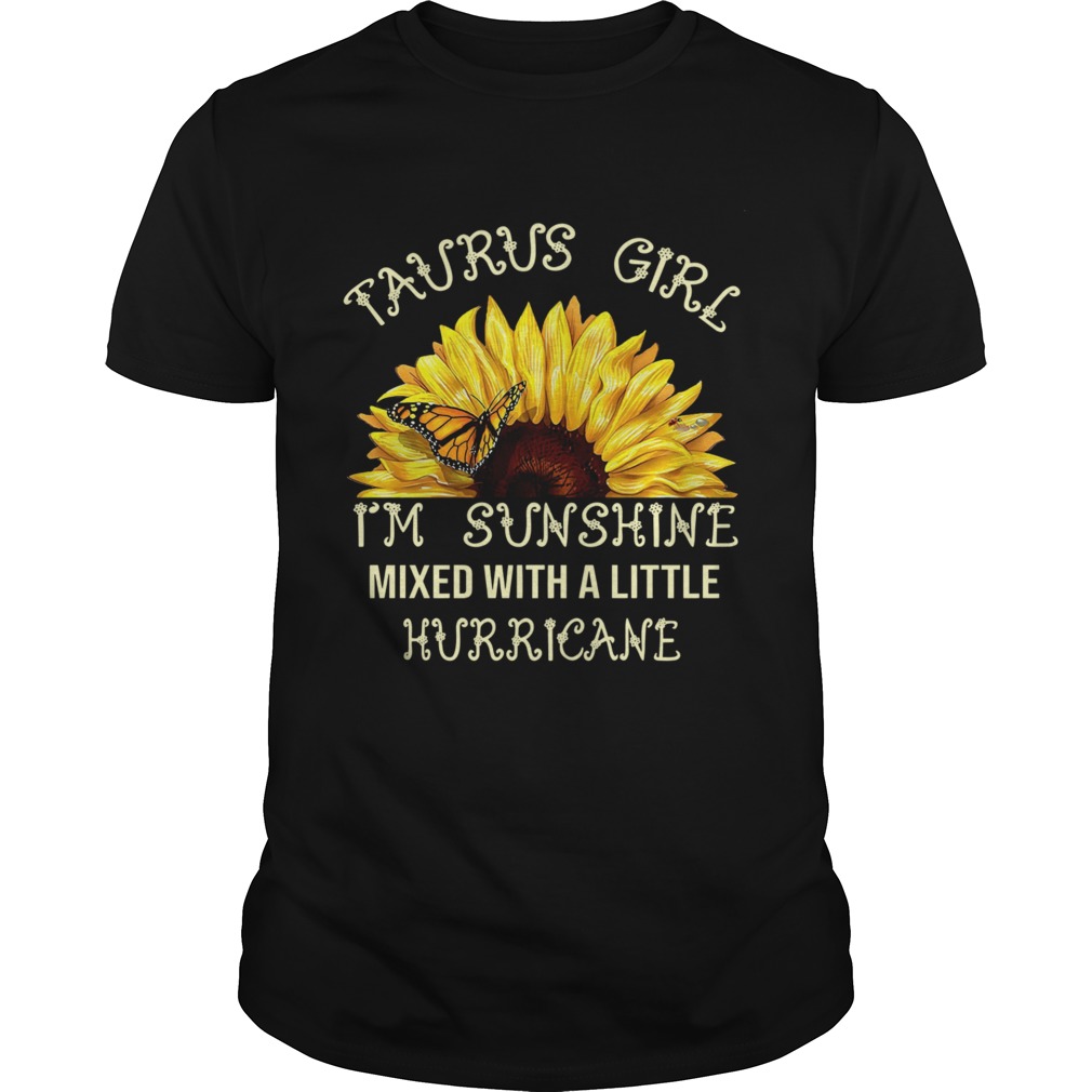 Taurus Girl Im Sunshine Mixed With A Little Hurricane shirt