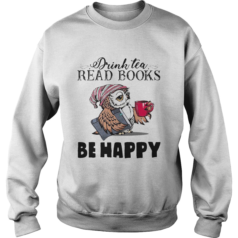 Tea Read Books Be Happy Sweatshirt