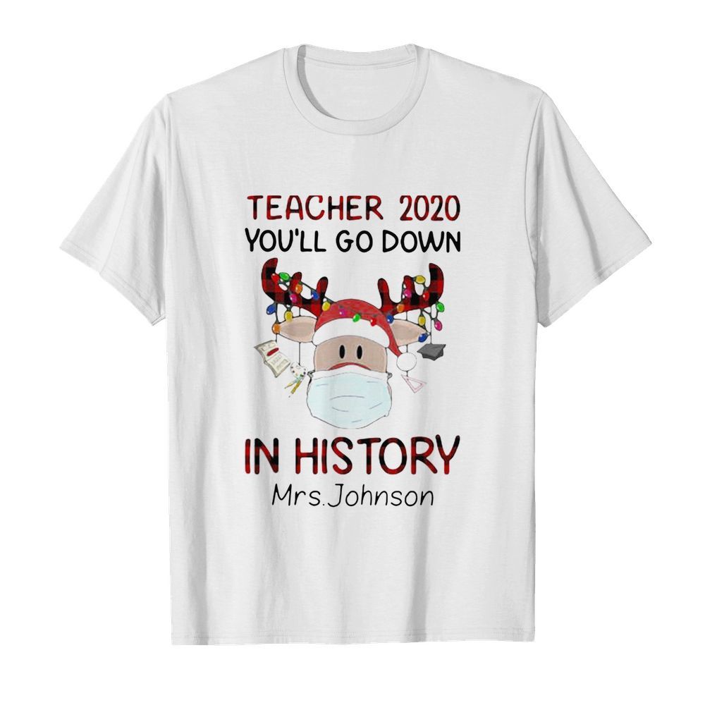 Teacher 2020 You’ll Go Down In History Mrs Johnson shirt