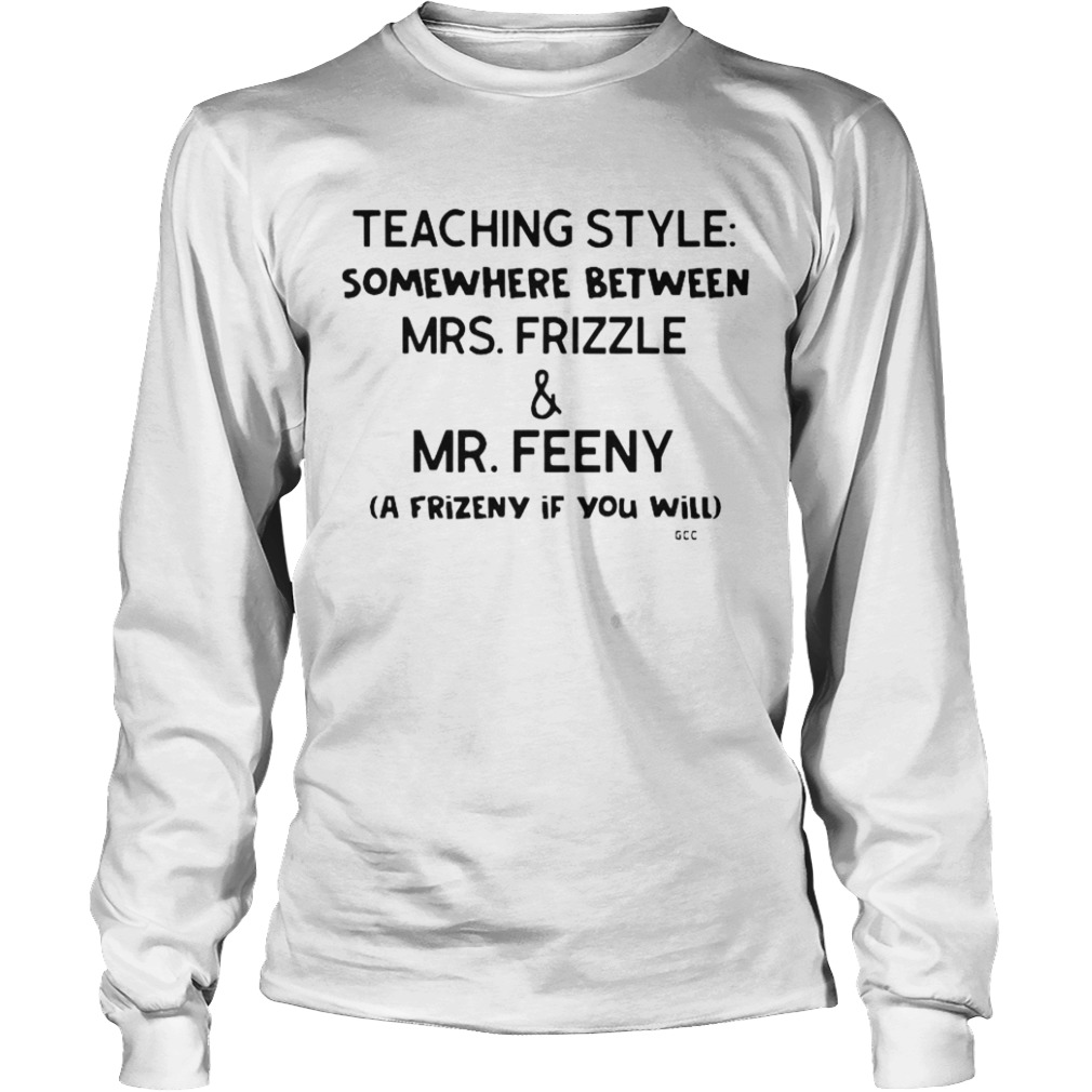 Teaching Style Somewhere Between MrsFrizzle And MrFeeny  Long Sleeve