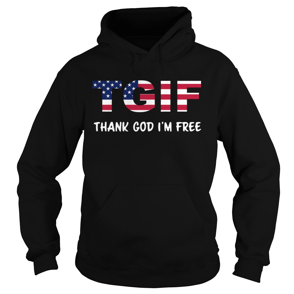 Tgif Thank God Im Free  Hoodie