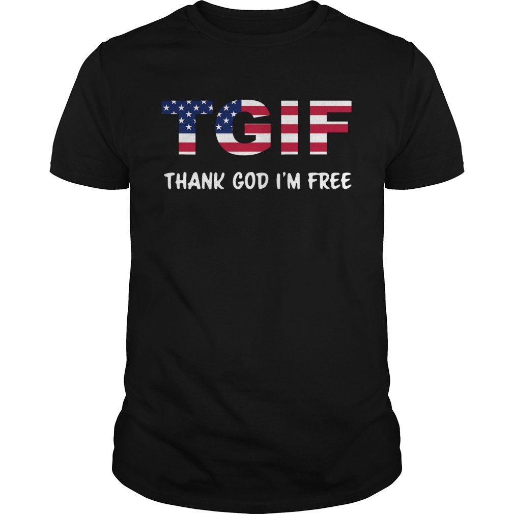 Tgif Thank God Im Free  Unisex