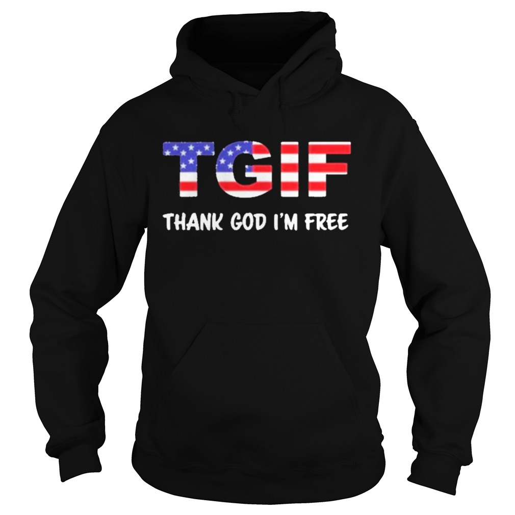 Tgif thank god im free us flag  Hoodie