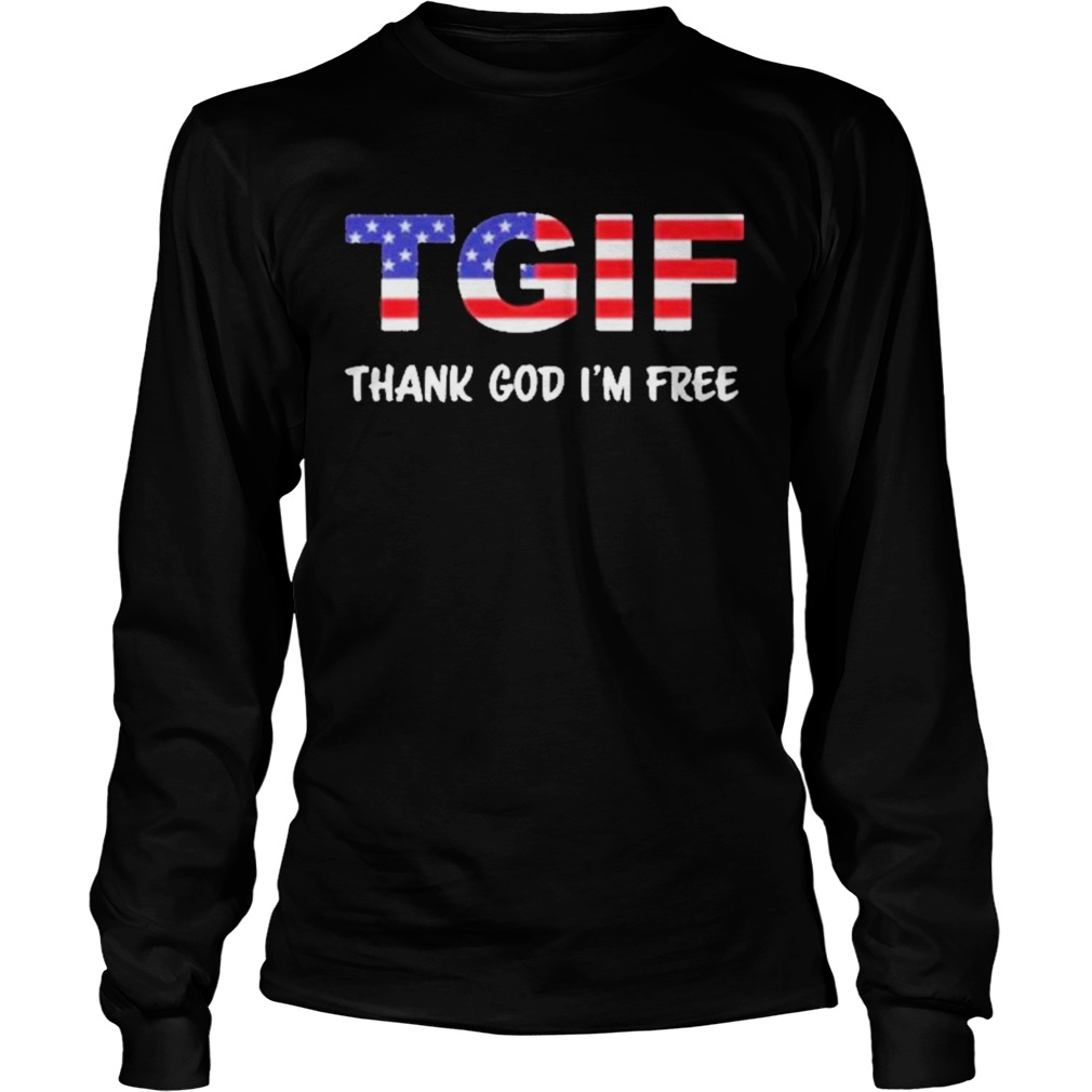 Tgif thank god im free us flag  Long Sleeve