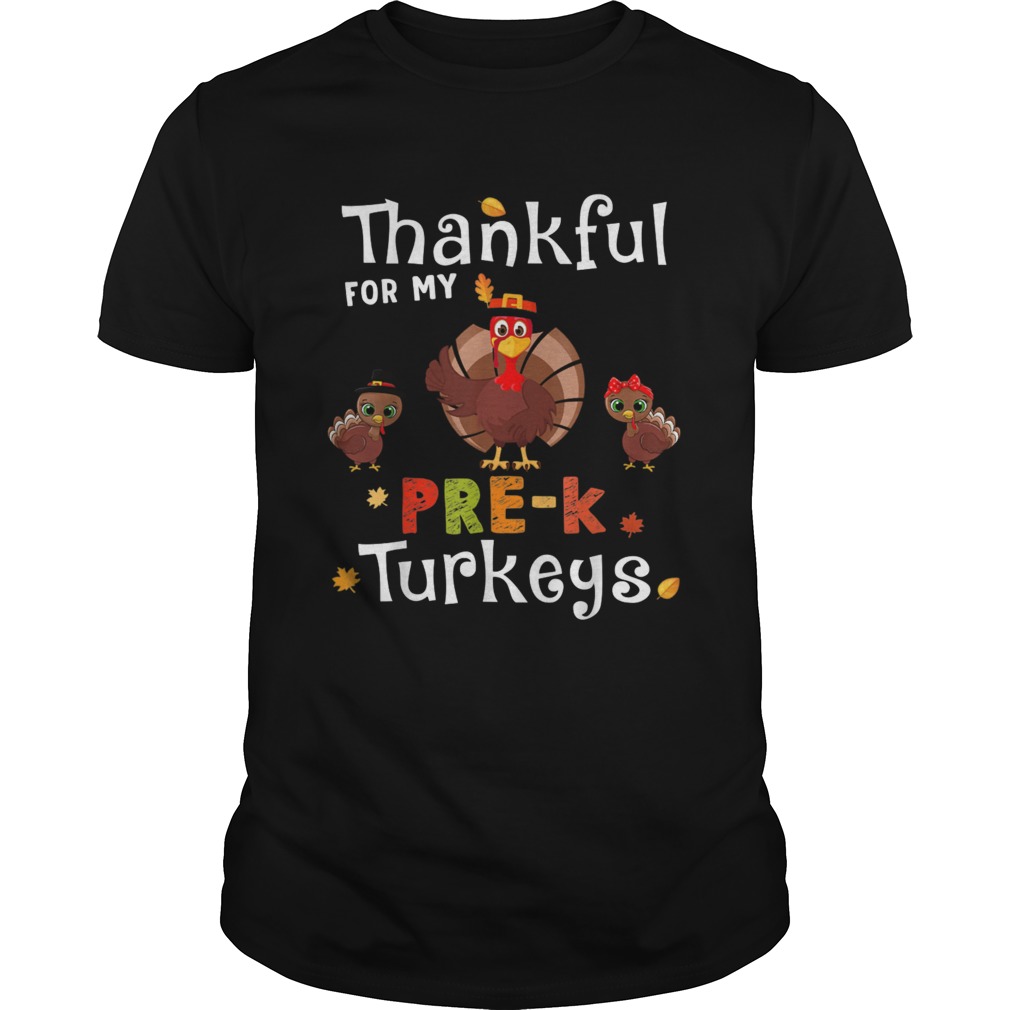 Thankful For My PreK Turkeys Thanksgiving Teacher Cool shirt