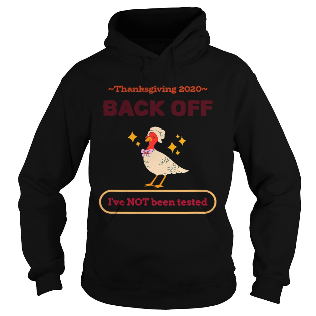 Thanksgiving 2020 sarcastic gift family holiday back off ive not been tested  Hoodie