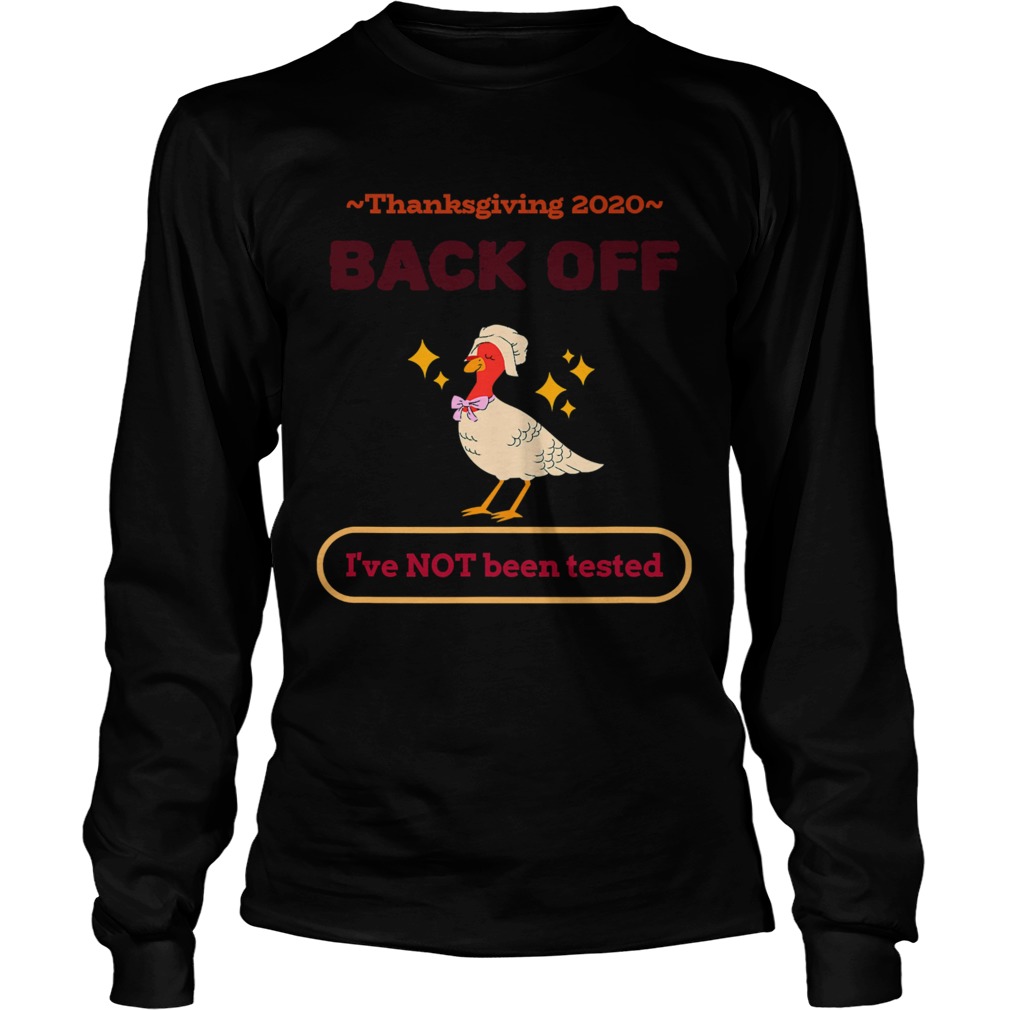 Thanksgiving 2020 sarcastic gift family holiday back off ive not been tested  Long Sleeve