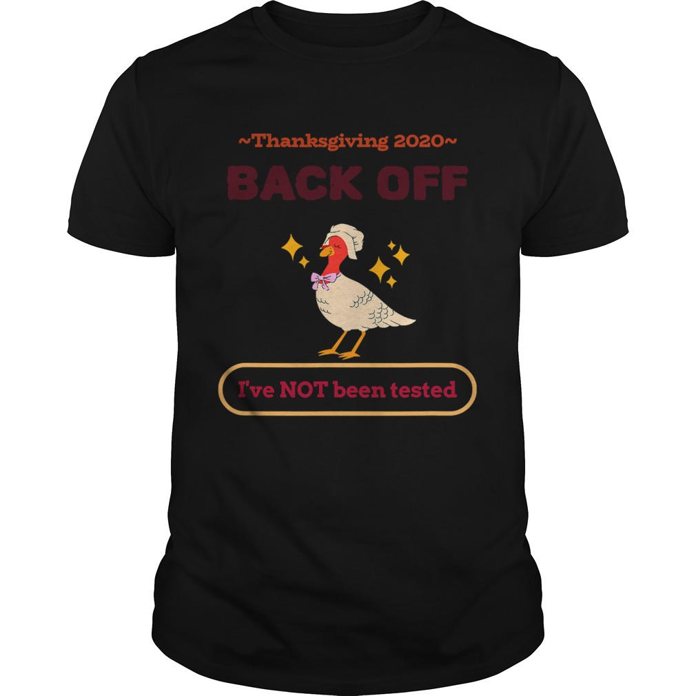 Thanksgiving 2020 sarcastic gift family holiday back off ive not been tested  Unisex