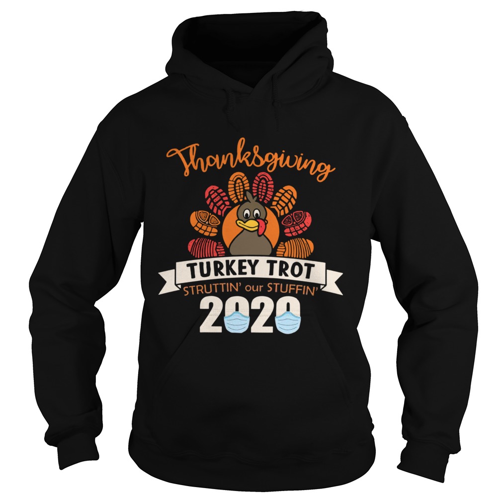 Thanksgiving Turkey Trot Struttin Our Stuffin 2020  Hoodie