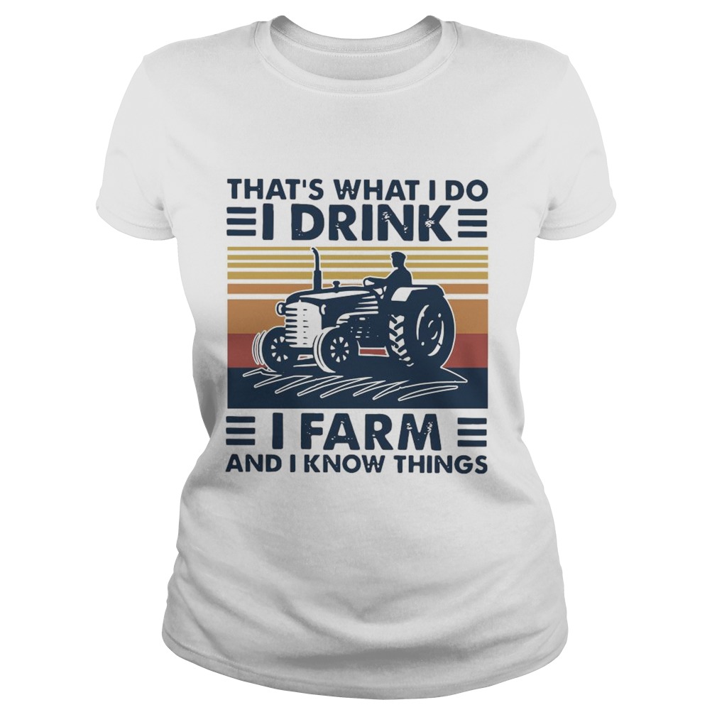 Thats What I Do I Drink I Farm And I Know Things Vintage Retro  Classic Ladies