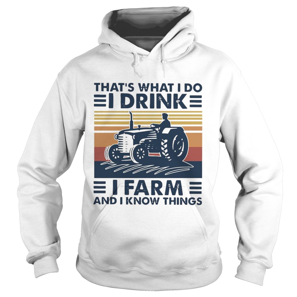 Thats What I Do I Drink I Farm And I Know Things Vintage Retro  Hoodie