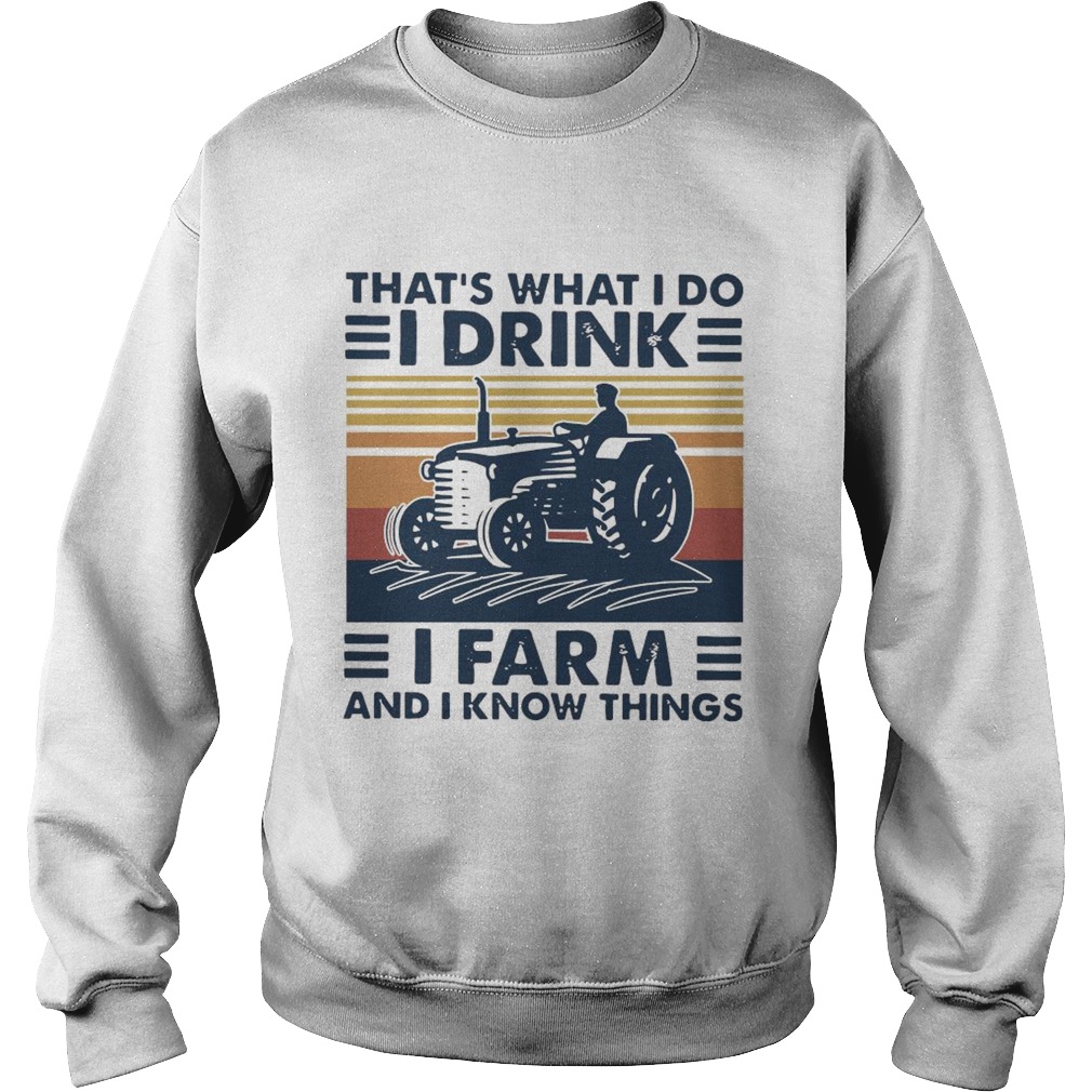 Thats What I Do I Drink I Farm And I Know Things Vintage Retro  Sweatshirt