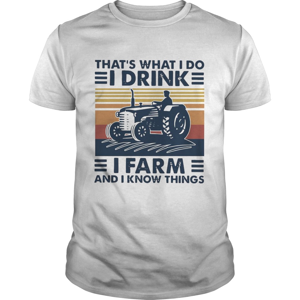 Thats What I Do I Drink I Farm And I Know Things Vintage Retro  Unisex