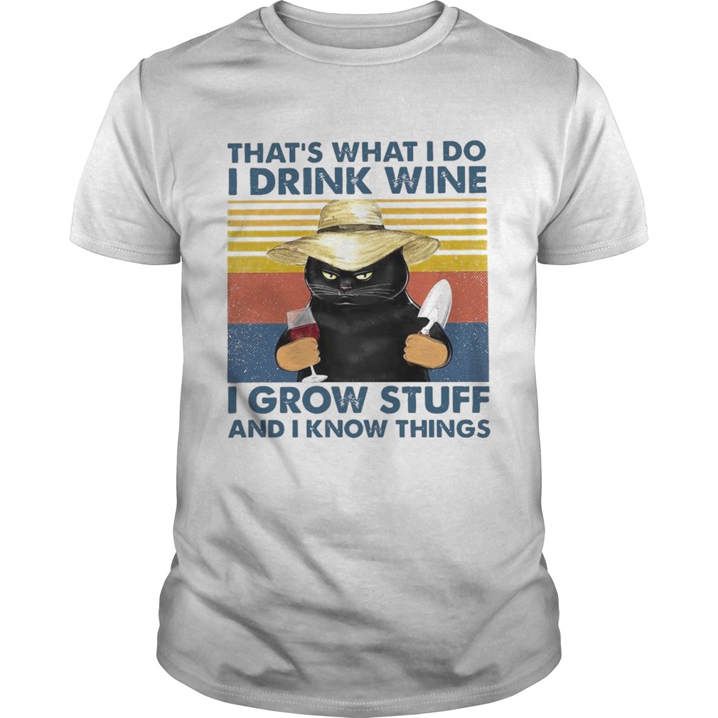 Thats What I Do I Drink Wine I Grow Stuff And I Know Things Vintage shirt