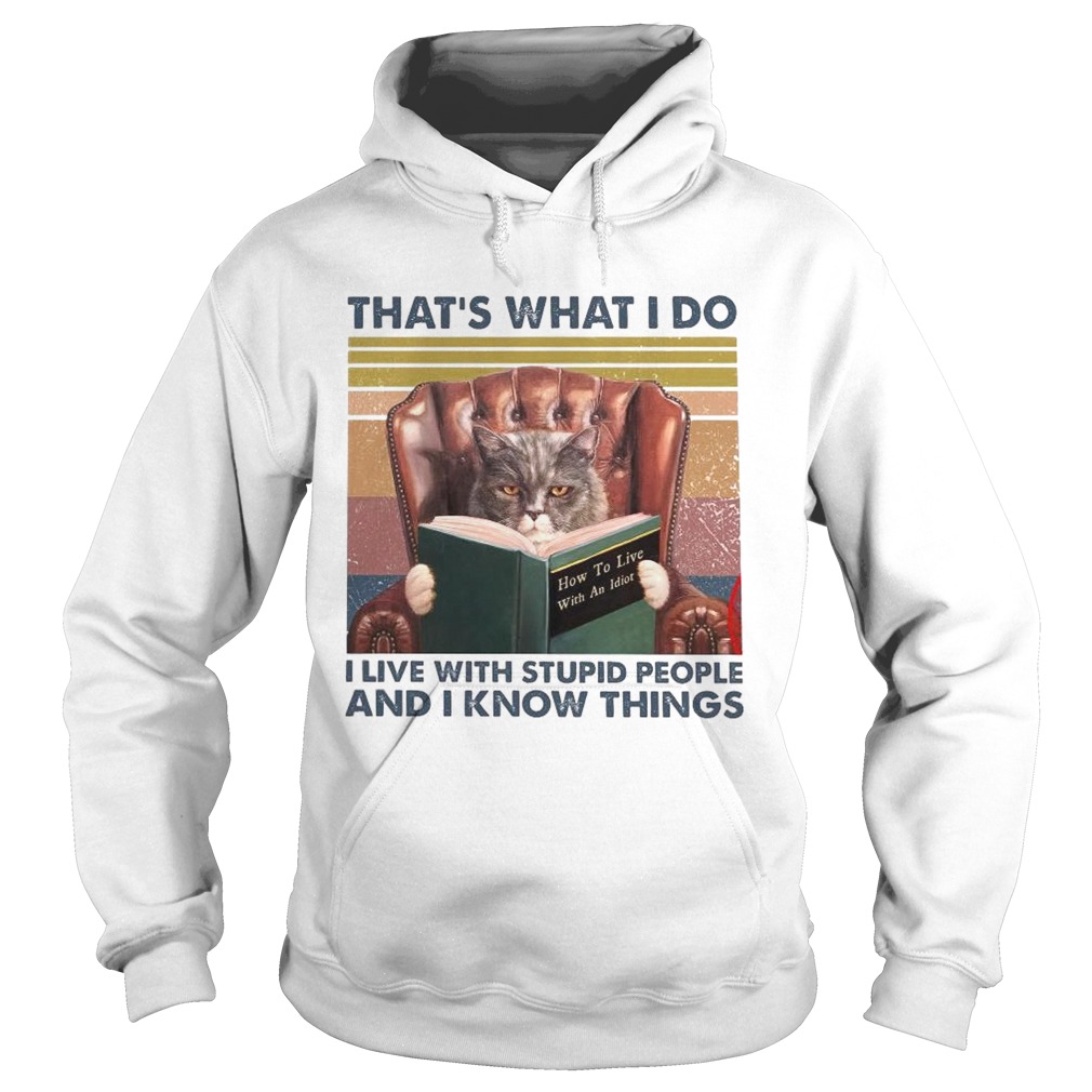 Thats What I Do I Live With Stupid People And I Know Things Vintage  Hoodie