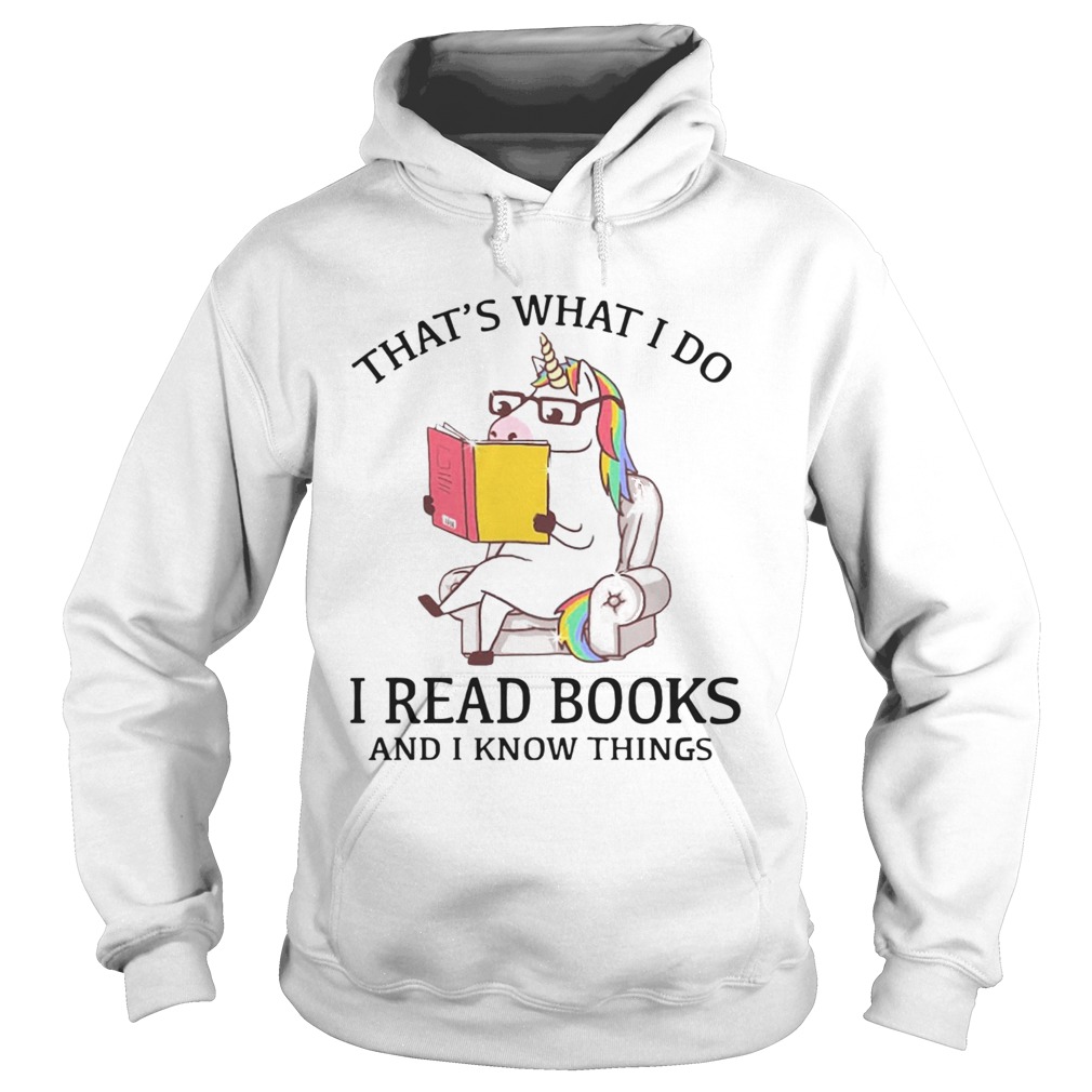 Thats What I Do I Read Books And I Know Things  Hoodie