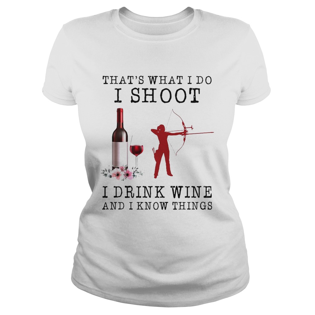 Thats What I Do I Shoot I Drink Wine And I Know Things  Classic Ladies