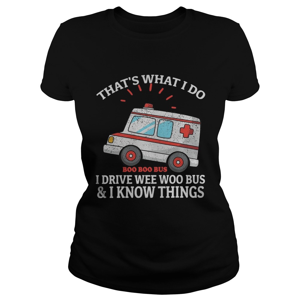 Thats what i do i drive weewoo bus funny ambulance  Classic Ladies