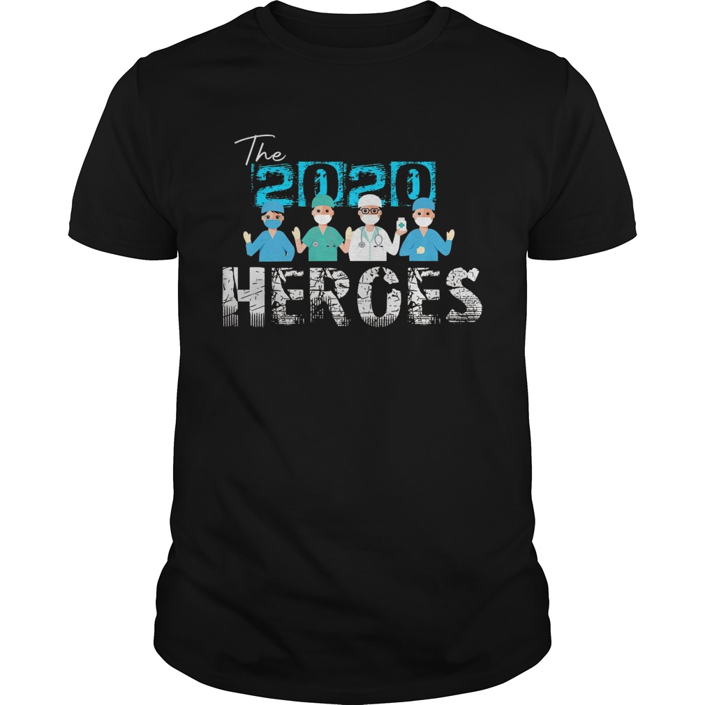 The 2020 Heroes Nurse Doctor Healthcare Quarantine shirt