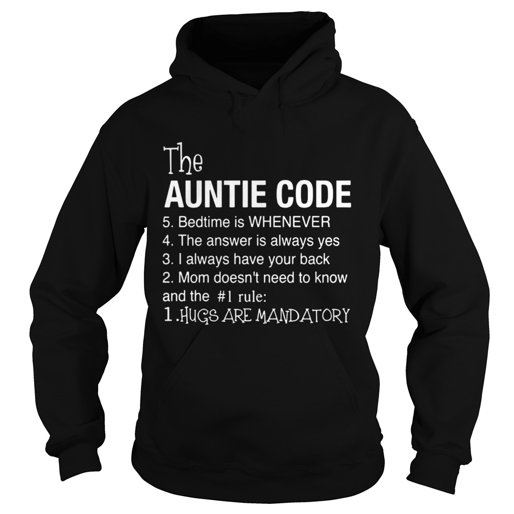 The Auntie Code 5 Bedtime Is When Ever 4 The Answer Is Always Yes 3 I Alays Have Your Back 2 Mom Do Hoodie