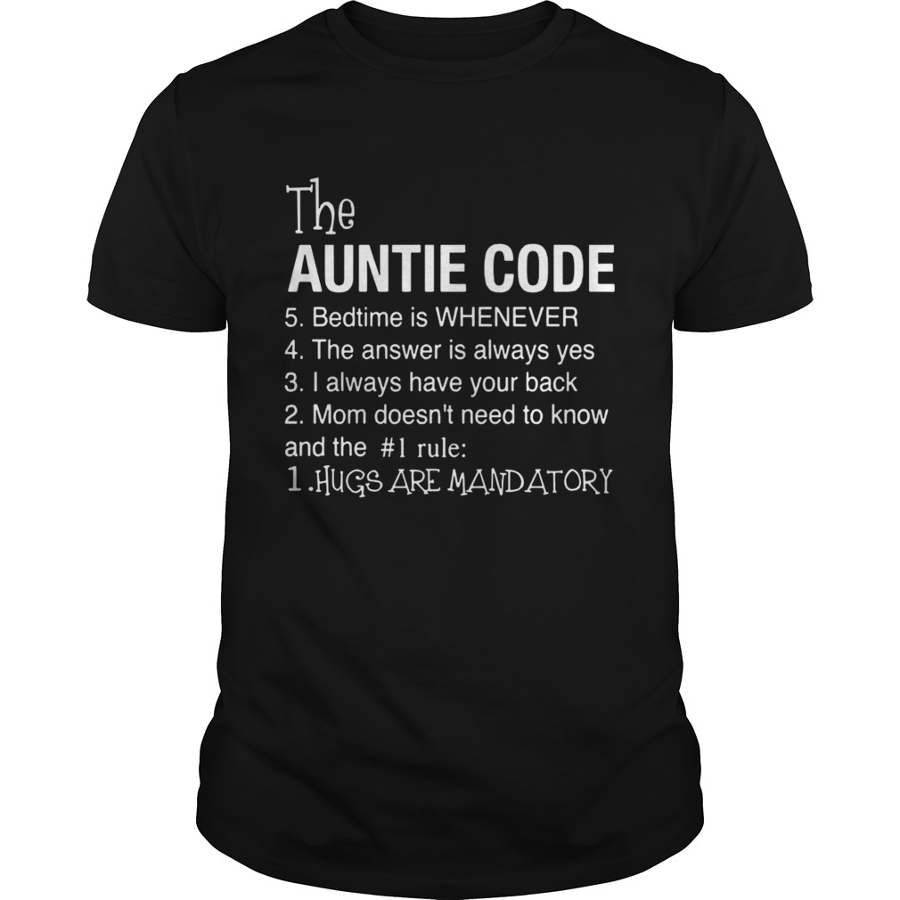 The Auntie Code 5 Bedtime Is When Ever 4 The Answer Is Always Yes 3 I Alays Have Your Back 2 Mom Do Unisex