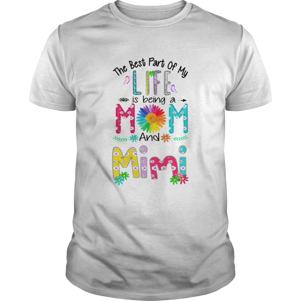 The Best Part Of My Life Is Being Mom And Mimi shirt