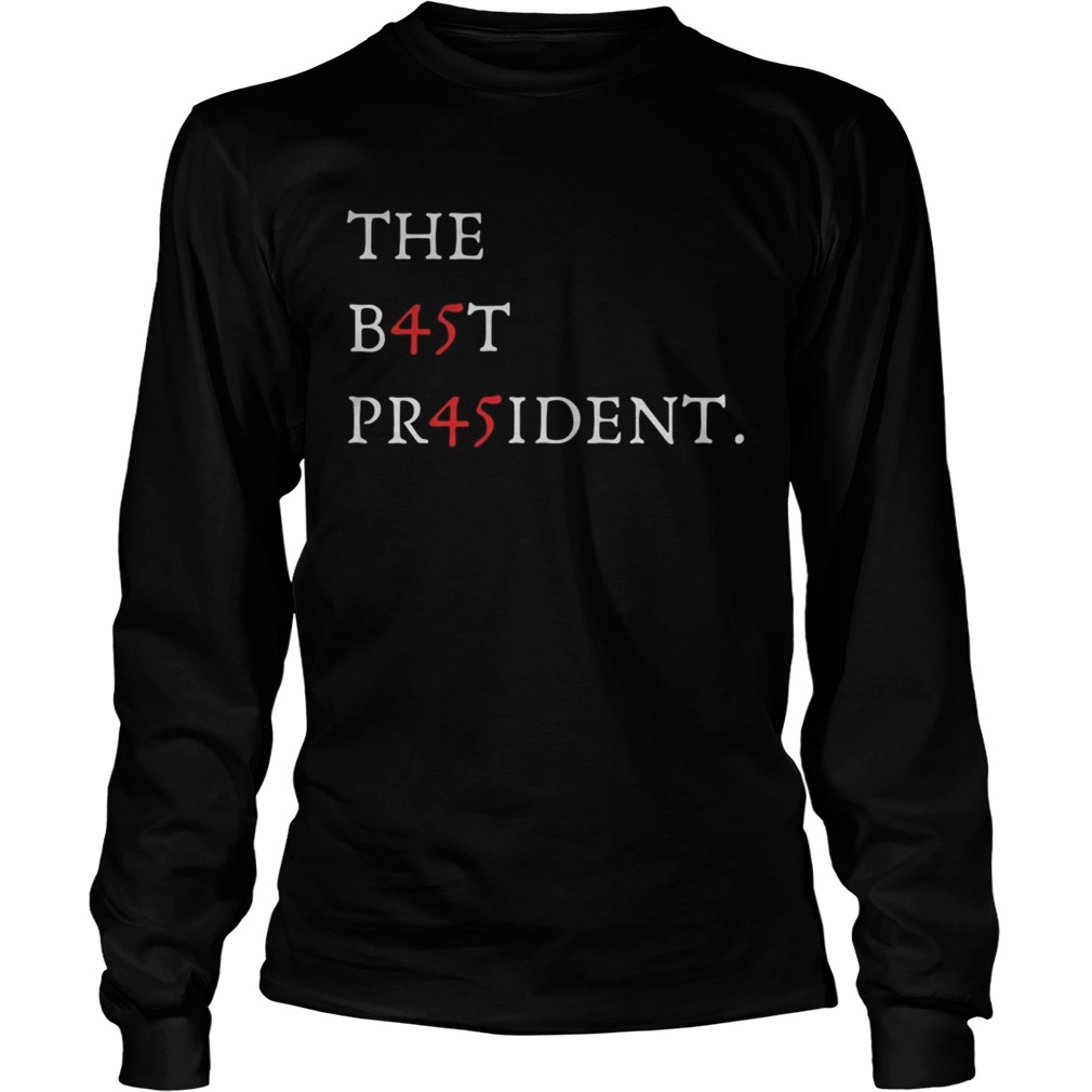 The Best President Potus Donald J Trump  Long Sleeve