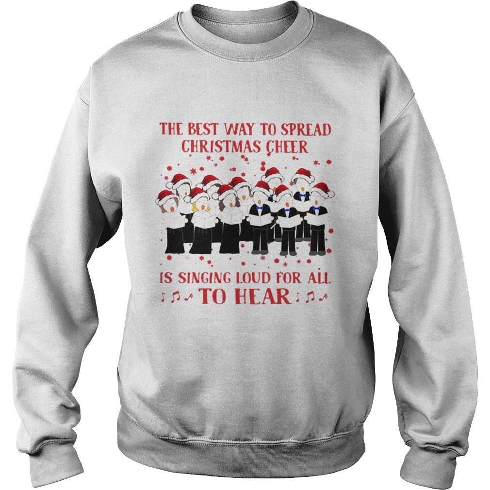 The Best Way To Spread Christmas Cheer Is Singing Loud For All To Hear  Sweatshirt