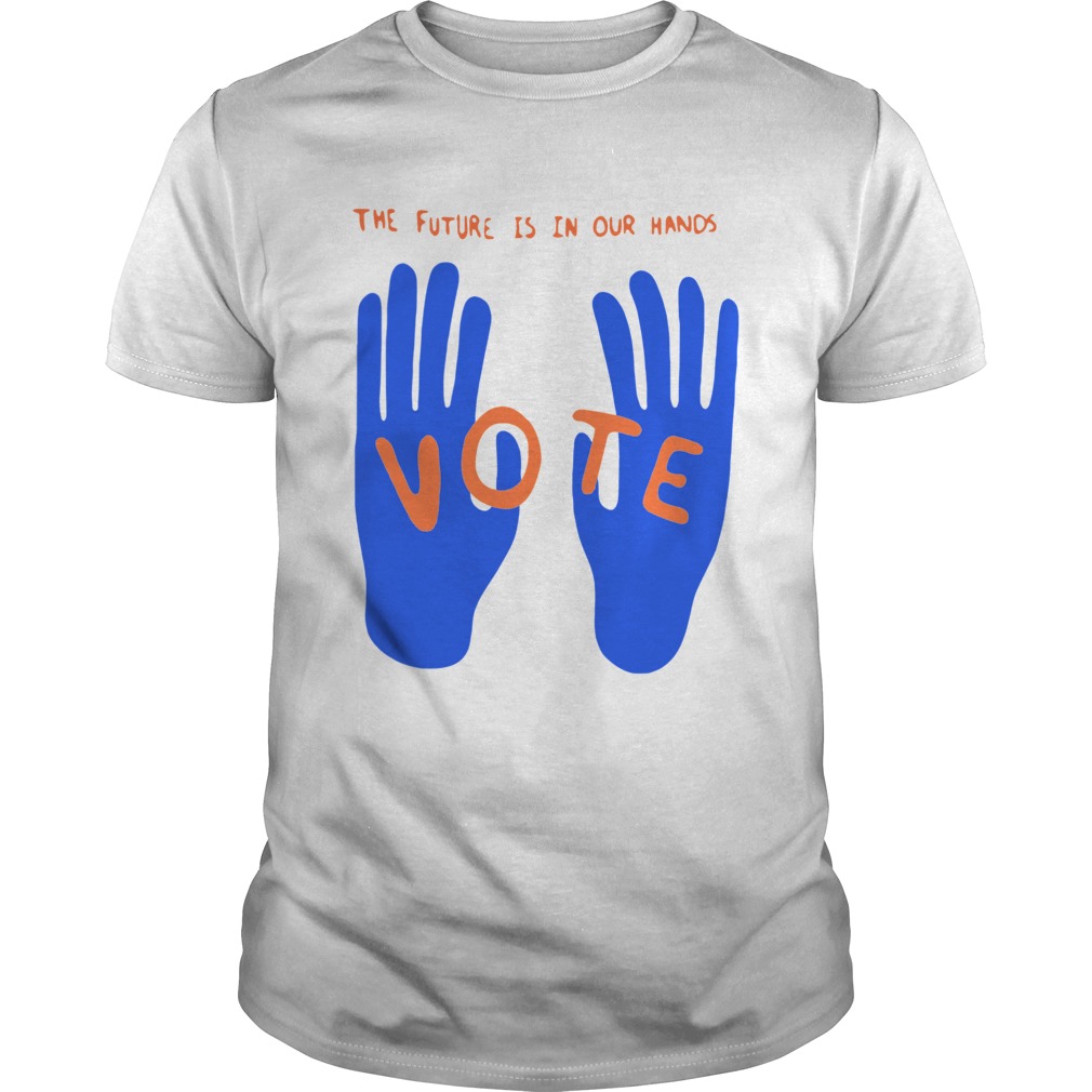 The Future Is In Our Hands Vote  Unisex