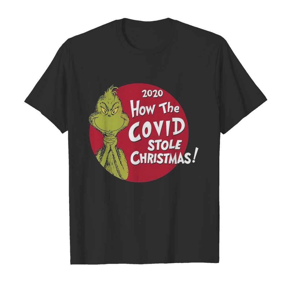 The Grinch 2020 How The Covid Stole Christmas shirt