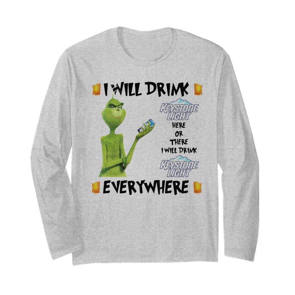 The Grinch I Will Drink Keystone Light Here And There Everywhere Christmas  Long Sleeved T-shirt 