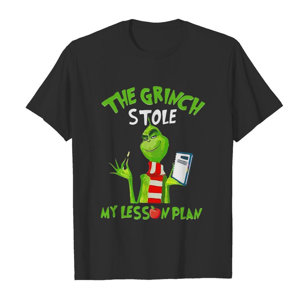 The Grinch Stole My Lesson Plan shirt