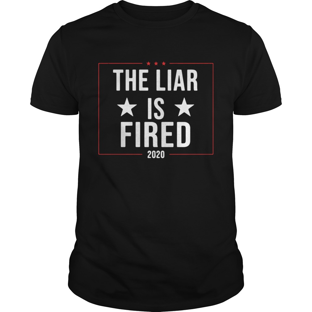 The Liar Is Fired 2020 shirt