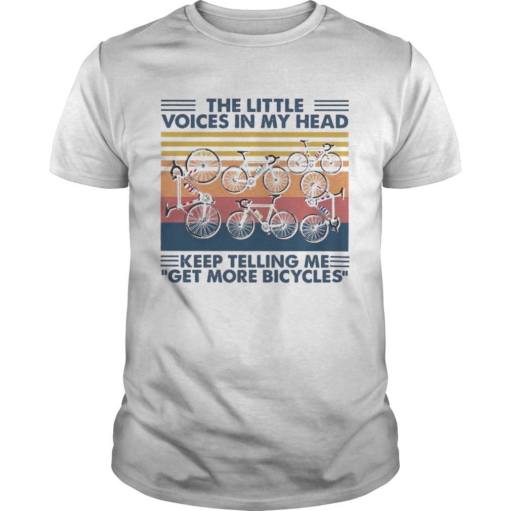 The Little Voices In My Head Keep Telling Me Get More Bicycles Vintage shirt