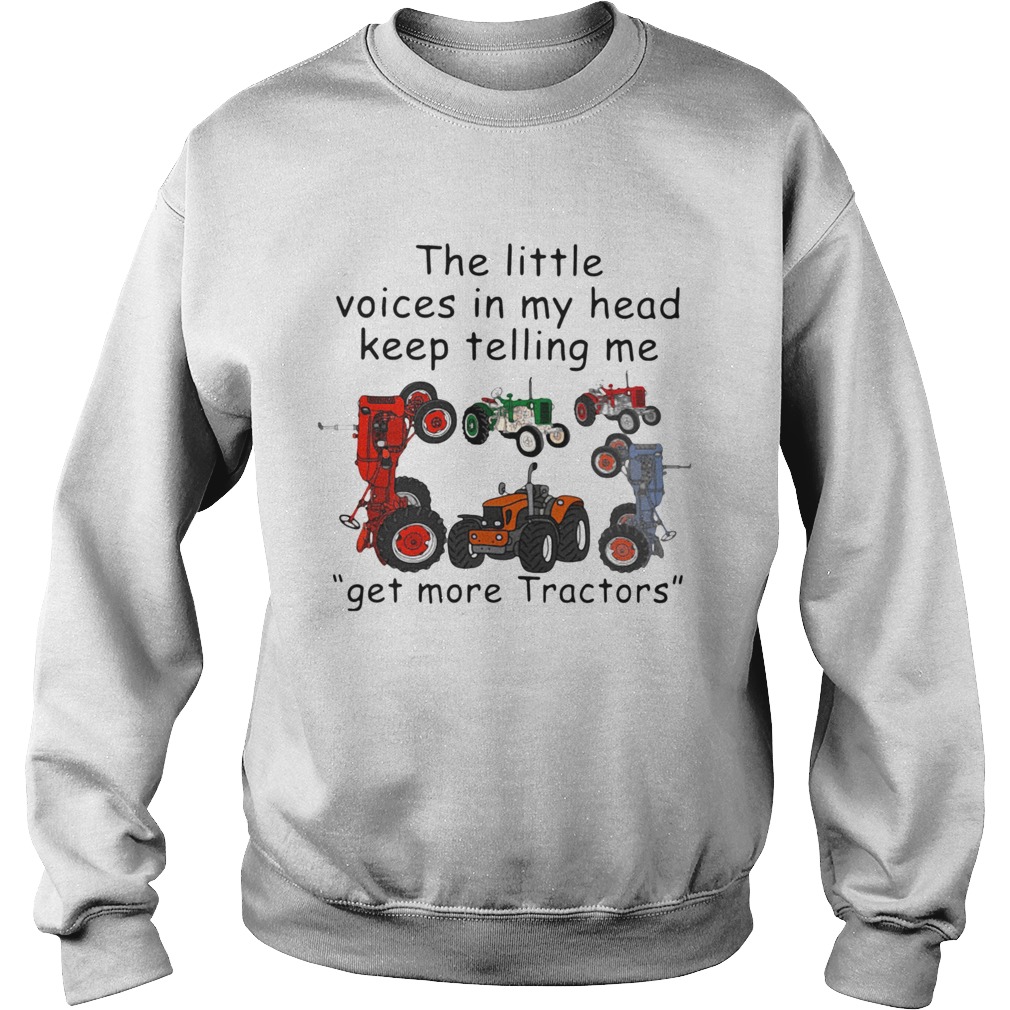 The Little Voices In My Head Keep Telling Me Get More Tractors  Sweatshirt