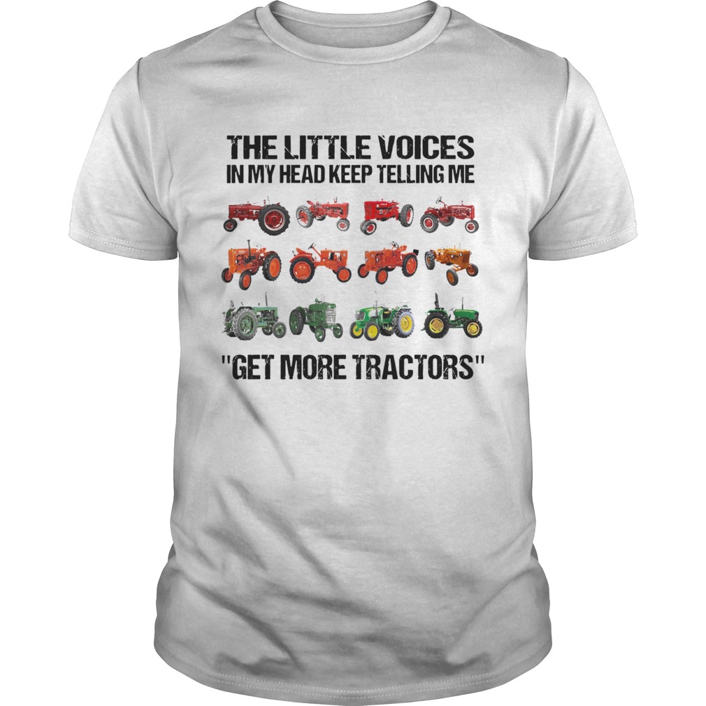 The Little Voices In My Head keep telling Me Get More Tractors shirt