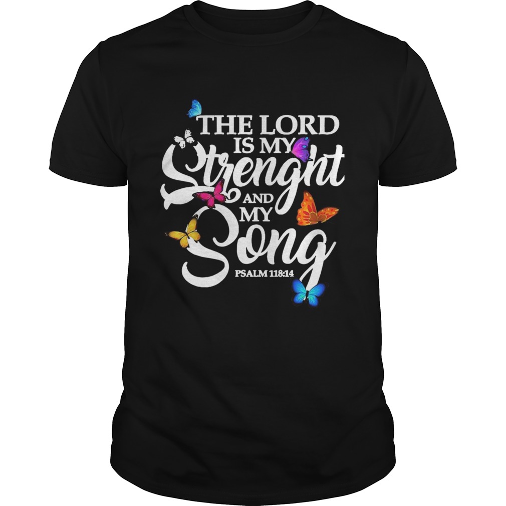 The Lord Is My Strenght And My Song shirt