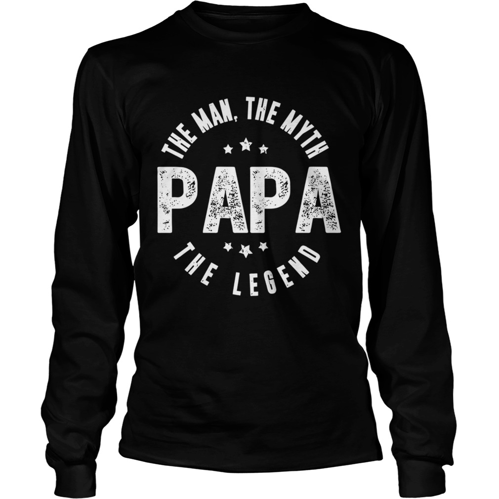 The Man The Myth Papa The Legend  Long Sleeve