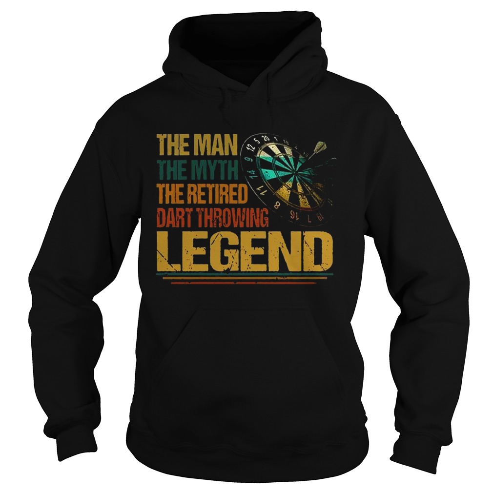 The Man The Myth The Retired Dart Throwing Legend  Hoodie