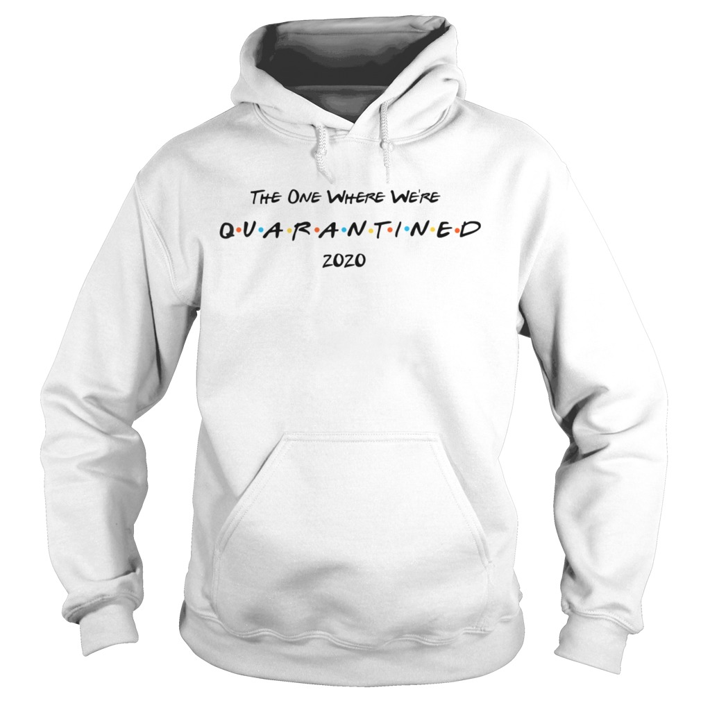 The One Where Were Quarantine 2020 Casual  Hoodie