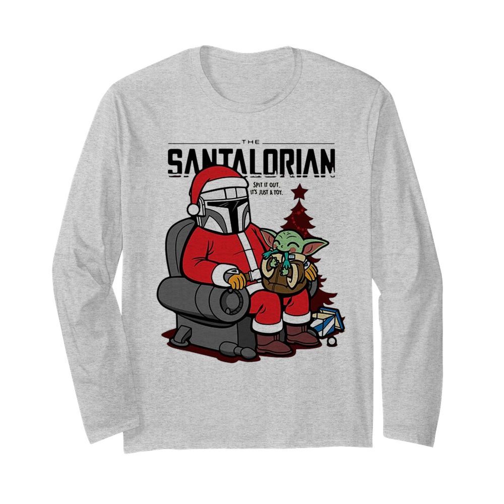 The Santalorian and Baby Yoda Spit it out its just a toy Christmas 2020  Long Sleeved T-shirt 