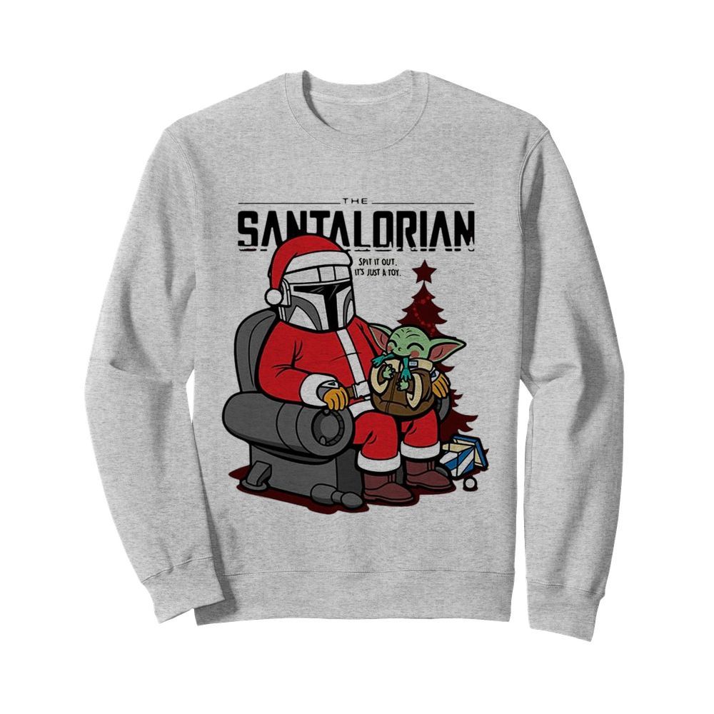 The Santalorian and Baby Yoda Spit it out its just a toy Christmas 2020  Unisex Sweatshirt