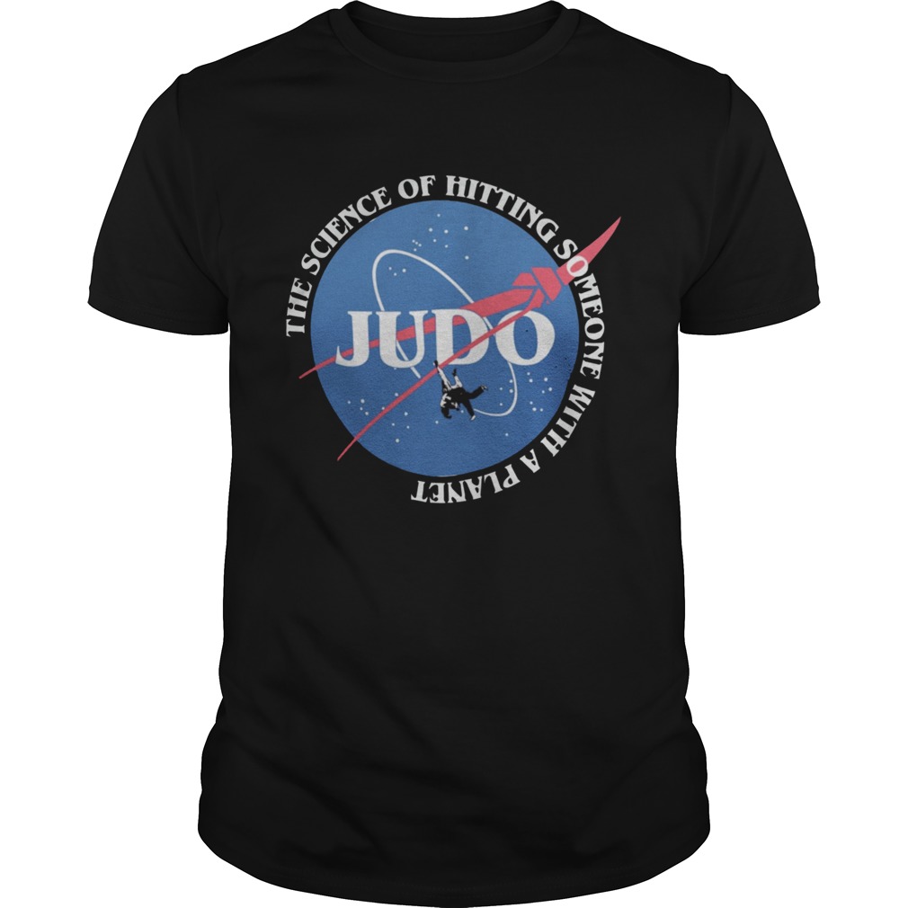 The Science Of Hitting Someone With A Planet Judo shirt