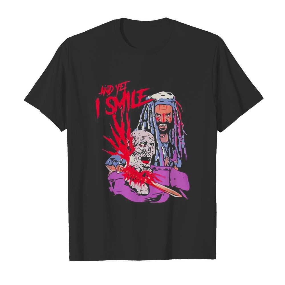 The Walking Dead and yet I smile shirt