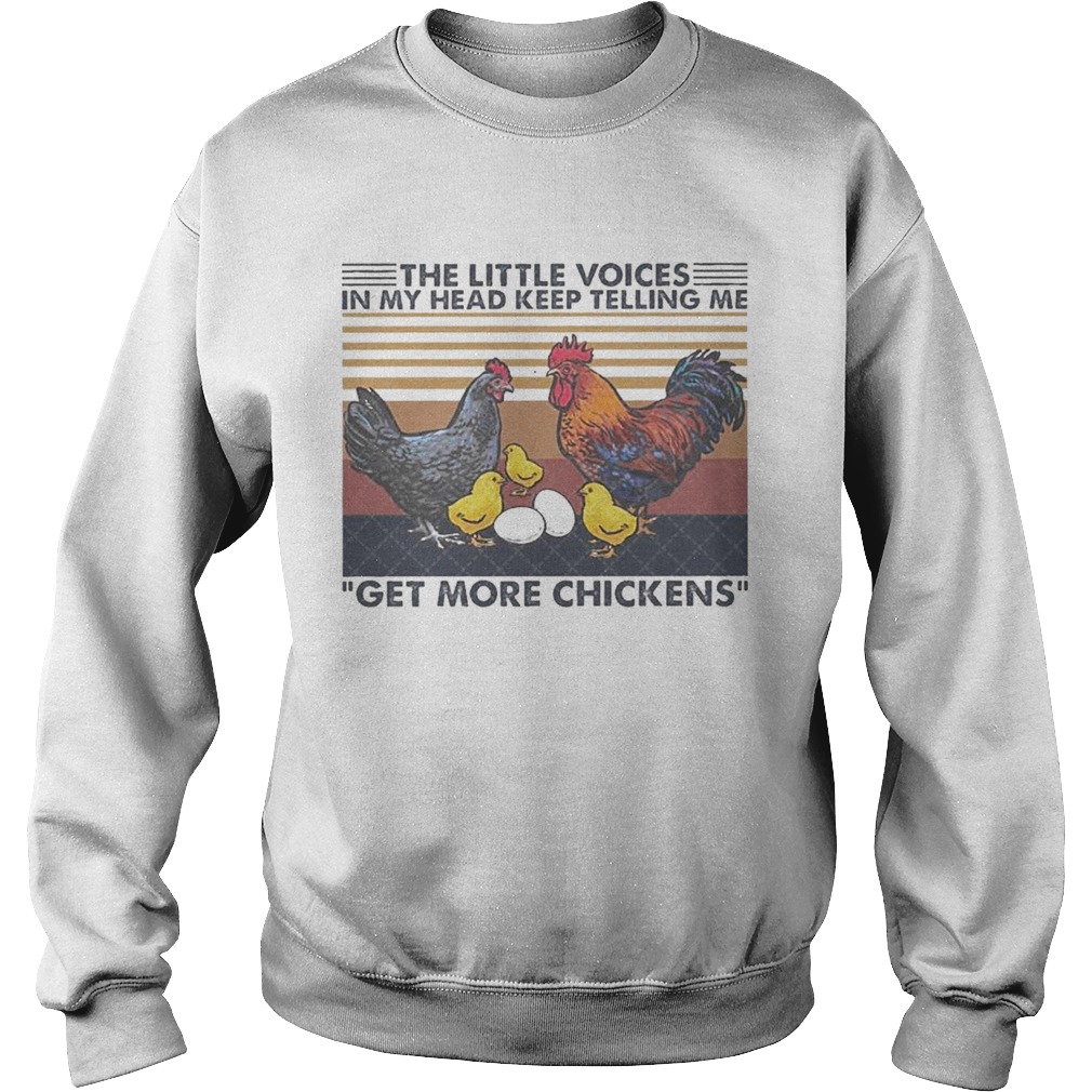 The little voices in My head keep telling Me get more Chickens vintage  Sweatshirt