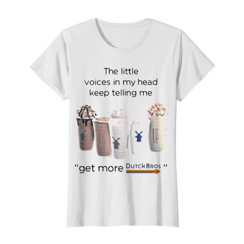 The little voices in my head keep telling me get more dutch bros logo  Classic Women's T-shirt