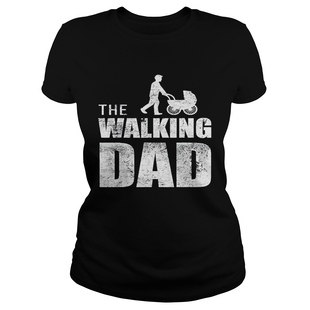 The walking dad happy fathers day  Classic Ladies